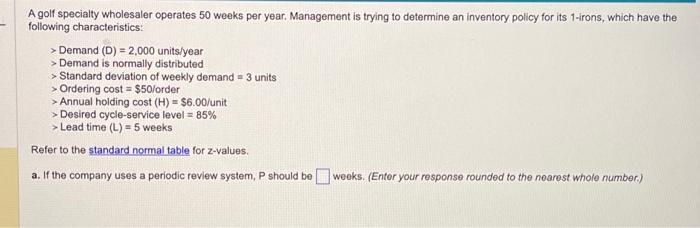  Please help! A golf specialty wholesaler operates 50 weeks per year.