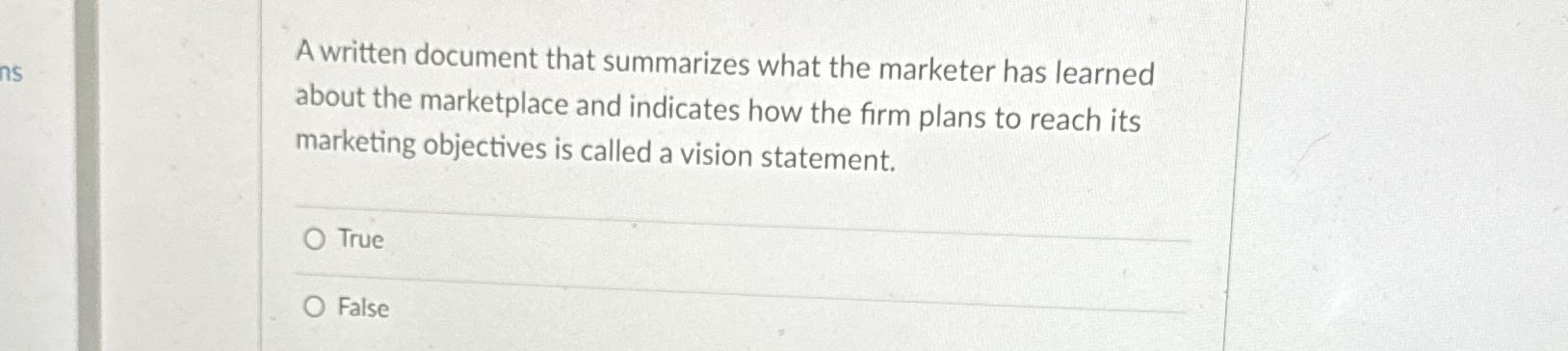  A written document that summarizes what the marketer has learned about