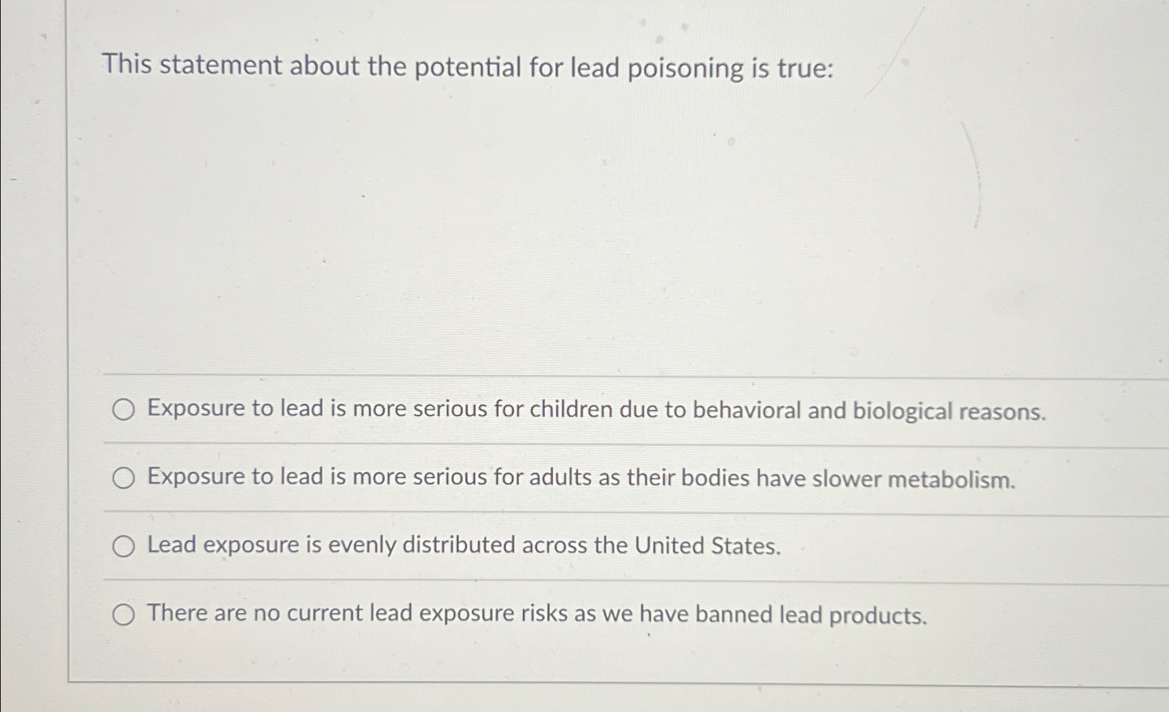  This statement about the potential for lead poisoning is true: Exposure