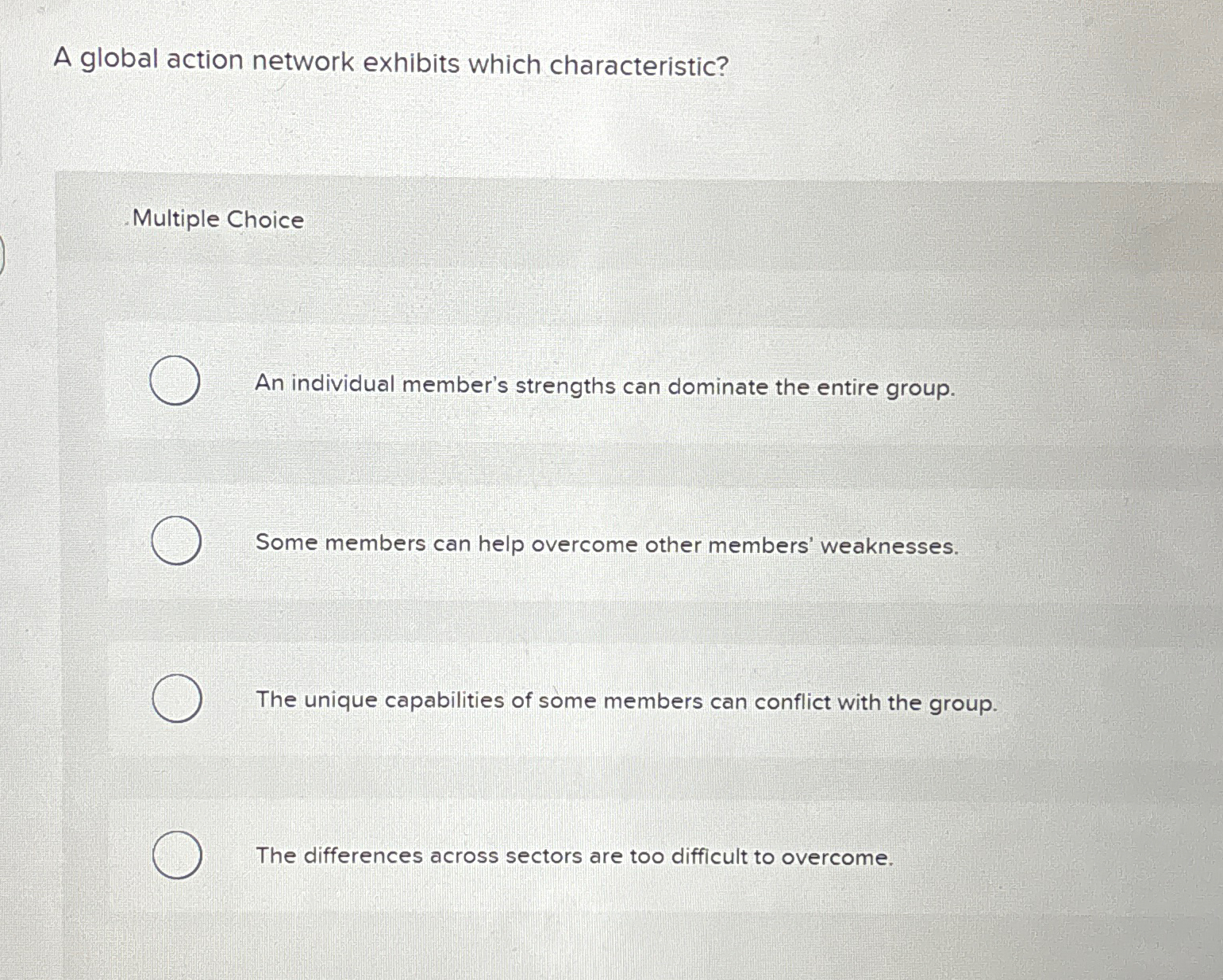 A global action network exhibits which characteristic? Multiple Choice An individual member's