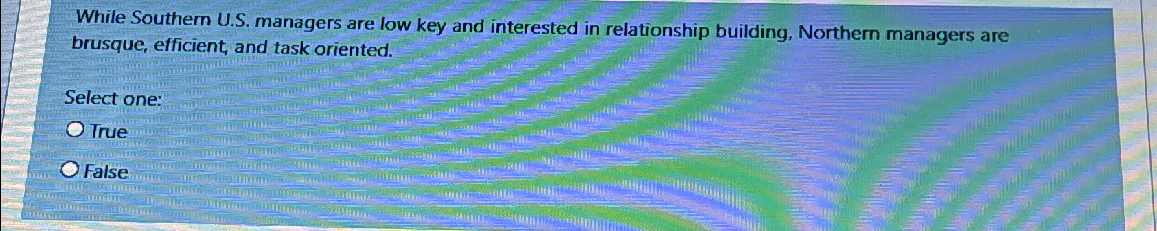  While Southern U.S. managers are low key and interested in relationship