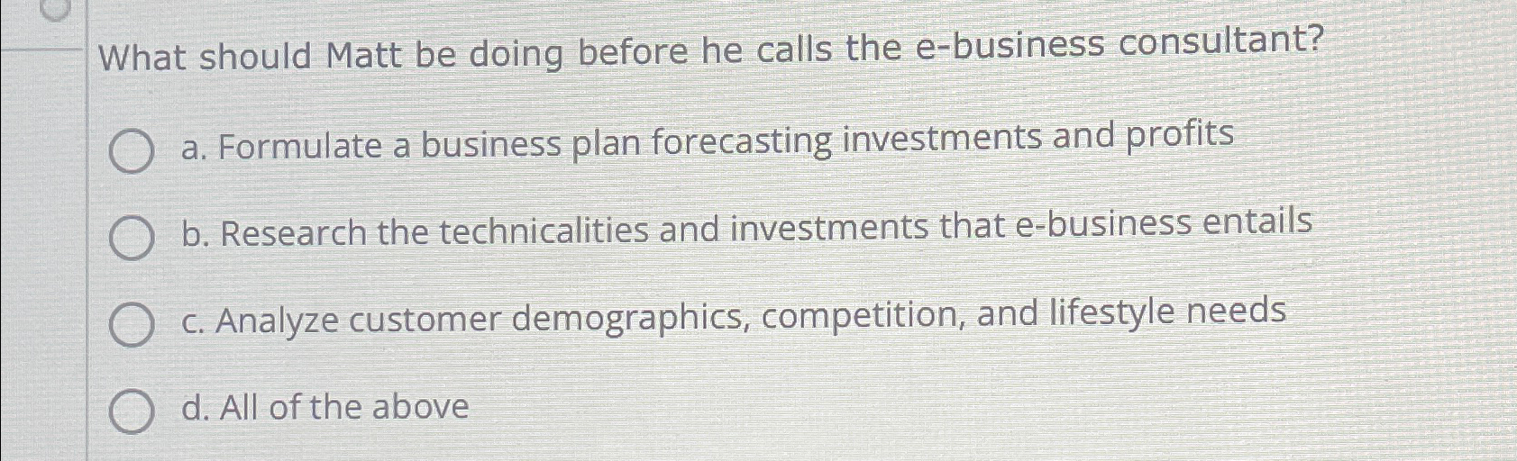  What should Matt be doing before he calls the e-business consultant?