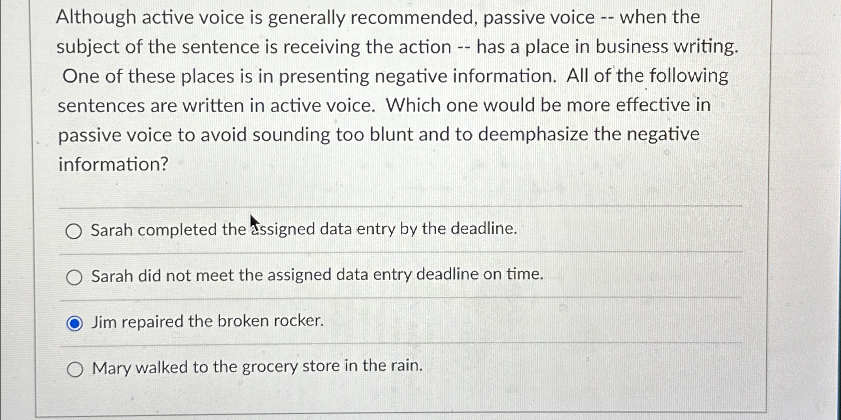  Although active voice is generally recommended, passive voice -- when the