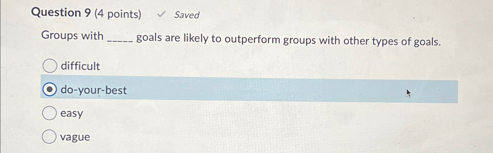  Question 9(4 points) Saved Groups with goals are likely to outperform