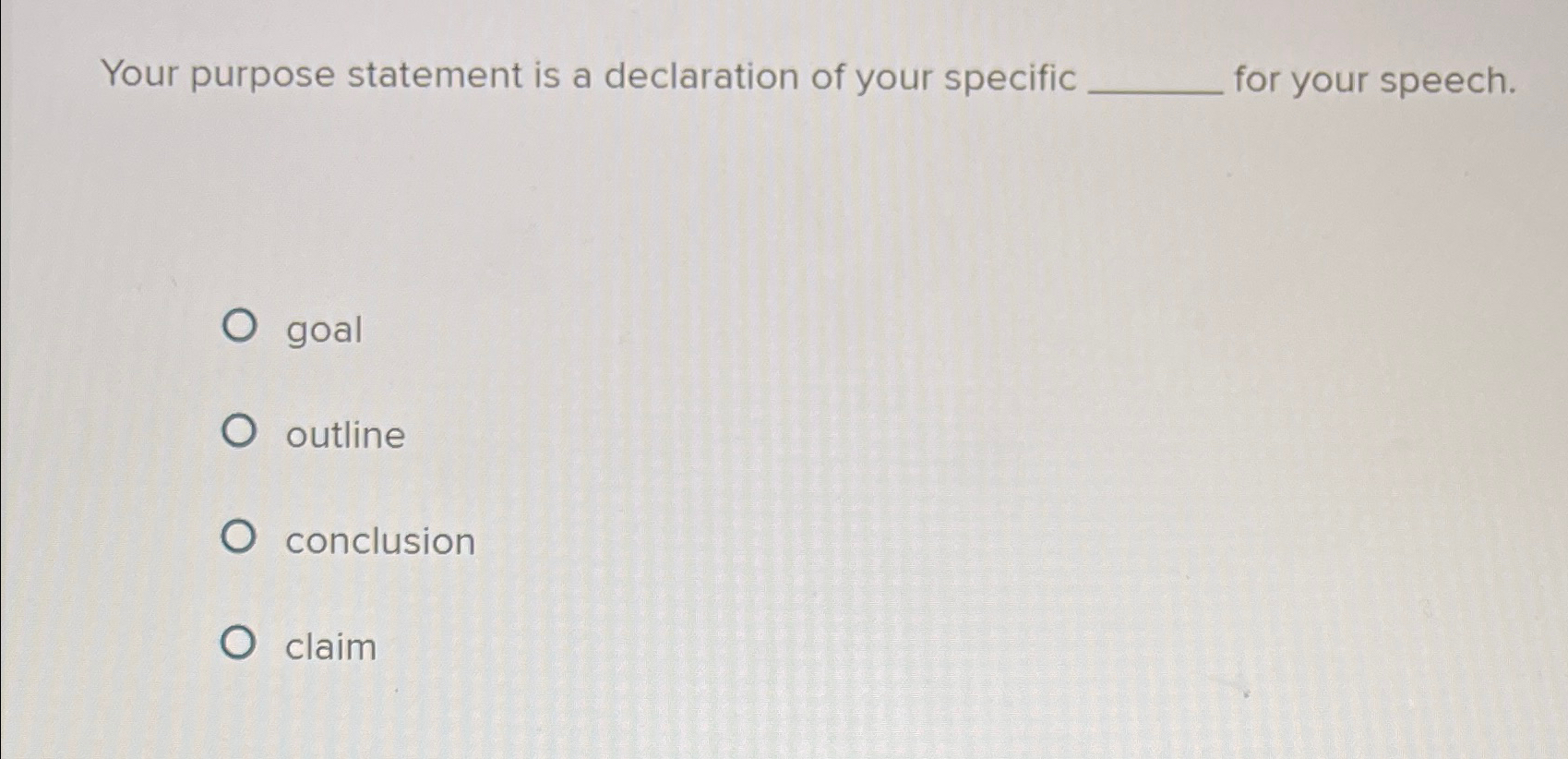  Your purpose statement is a declaration of your specific for your