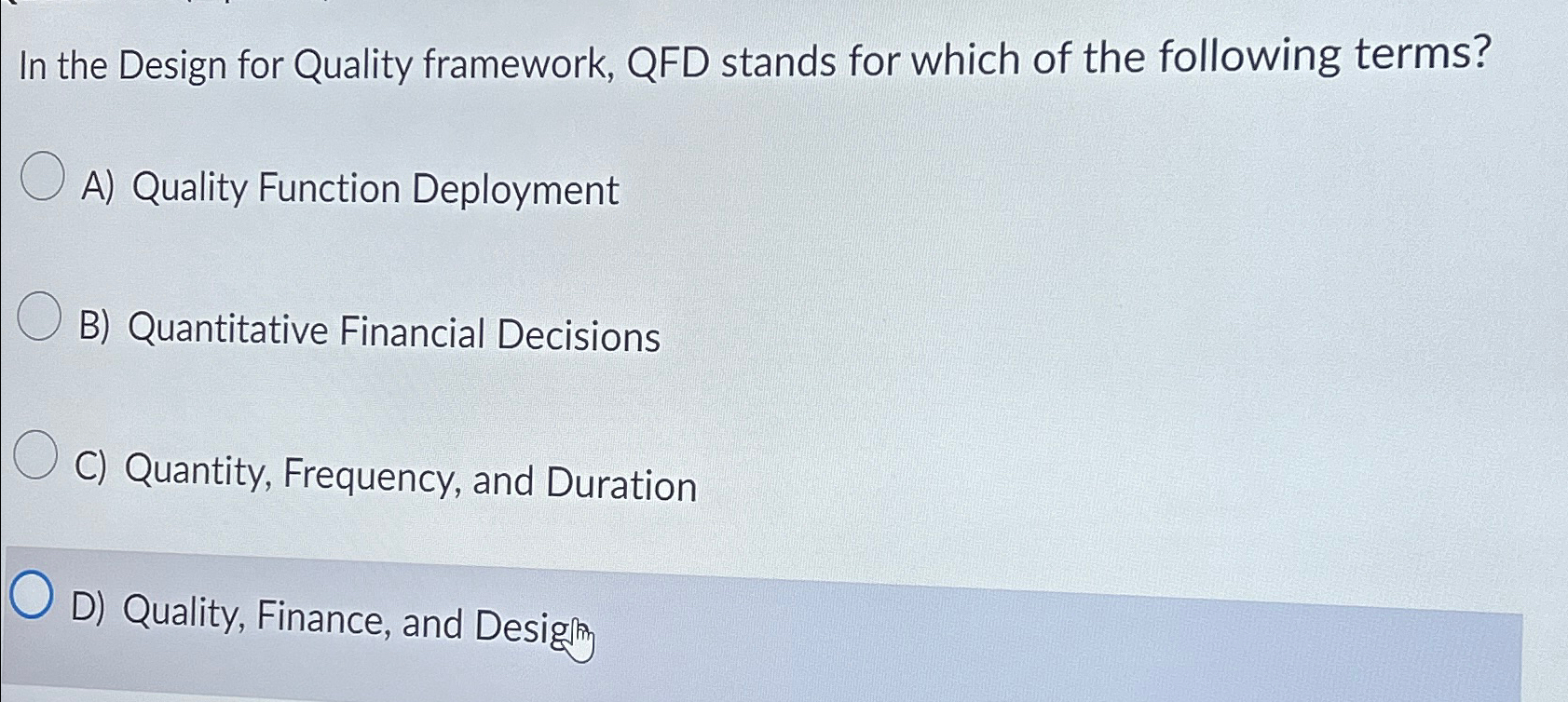  In the Design for Quality framework, QFD stands for which of