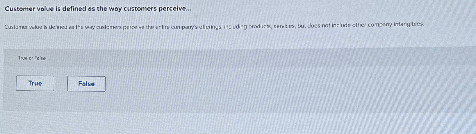  Customer value is defined as the way customers perceive... Customer value