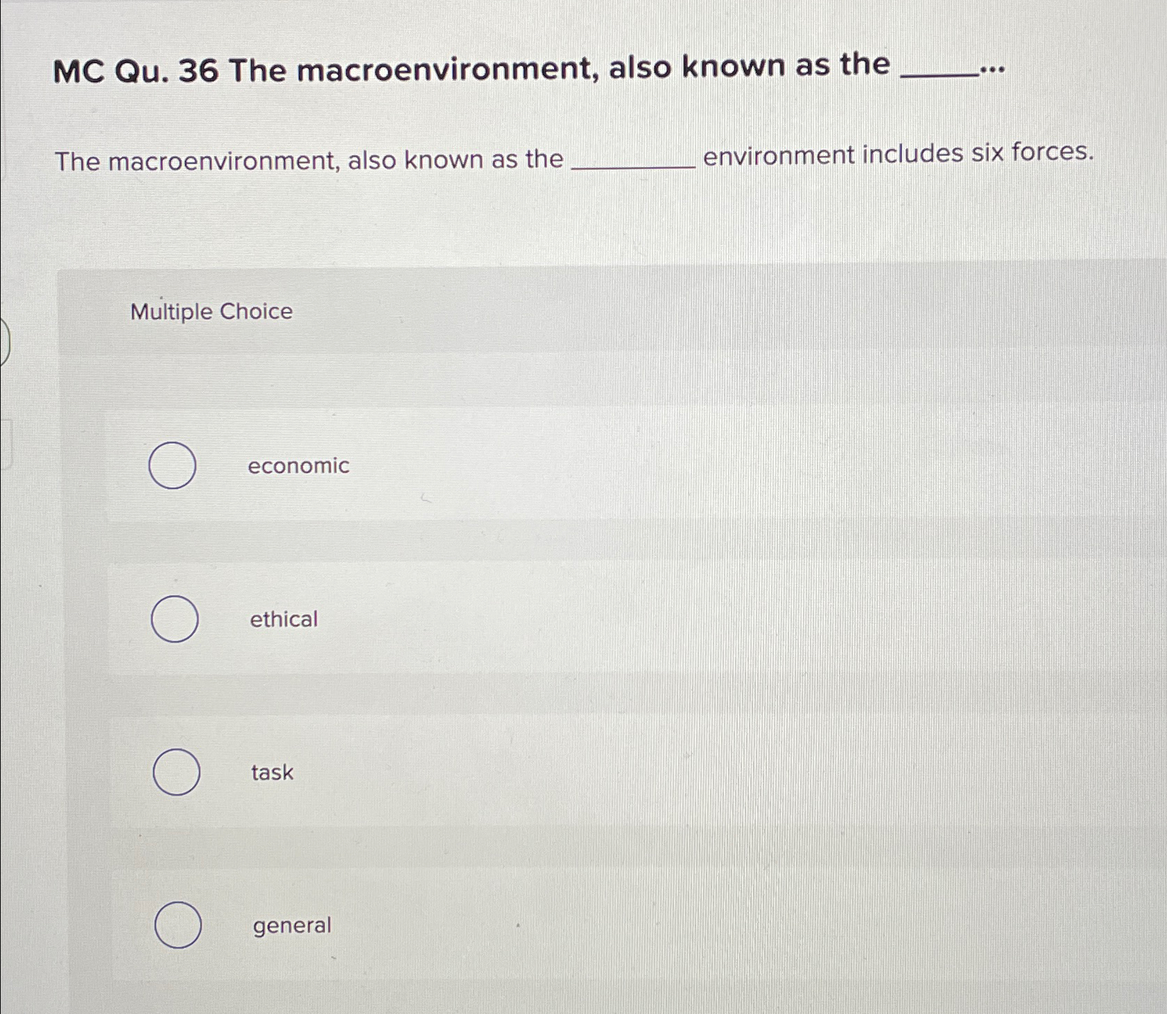  MC Qu.36 The macroenvironment, also known as the The macroenvironment, also