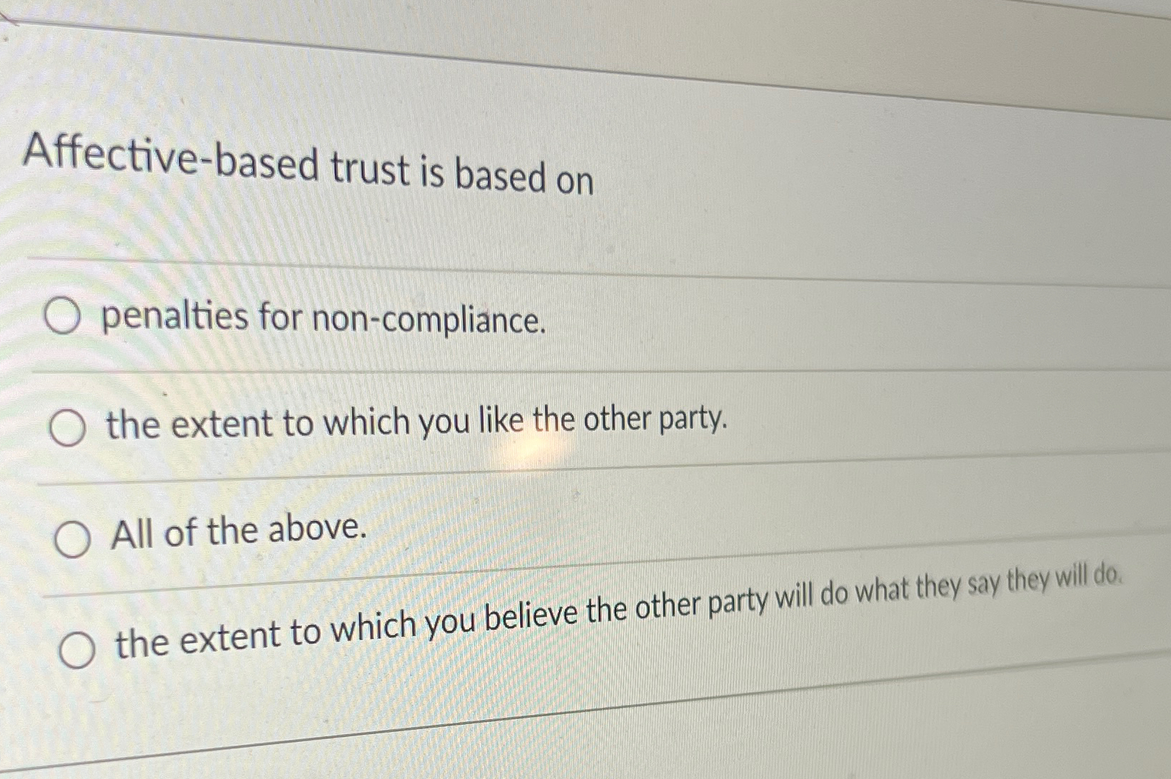  Affective-based trust is based on penalties for non-compliance. the extent to