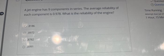  A jet engine has 9 components in series. The average reliability
