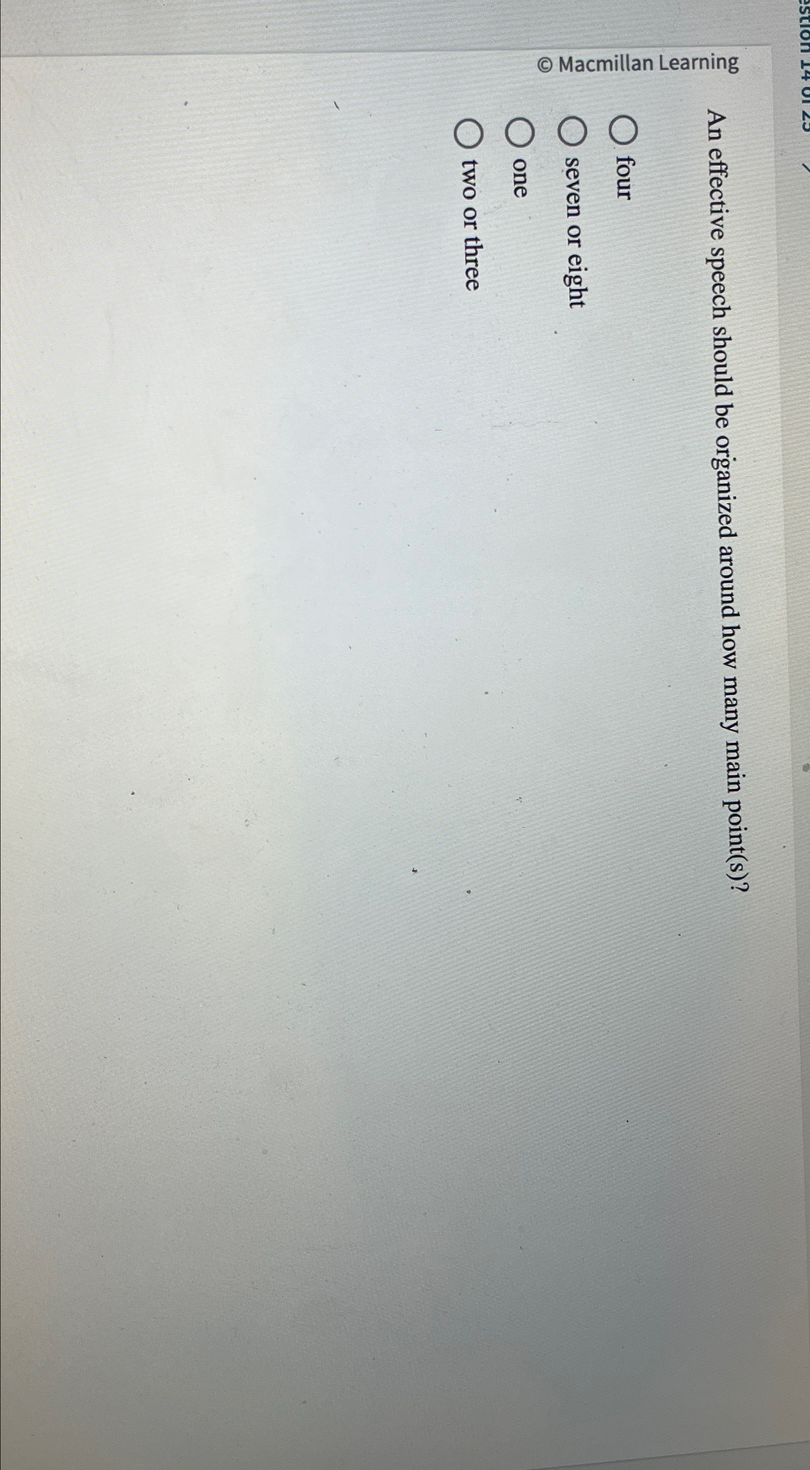  An effective speech should be organized around how many main point(s)?
