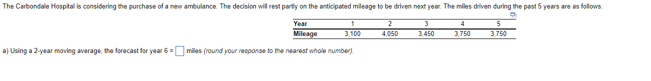  a) Using a 2-year moving average, the forecast for year 6=