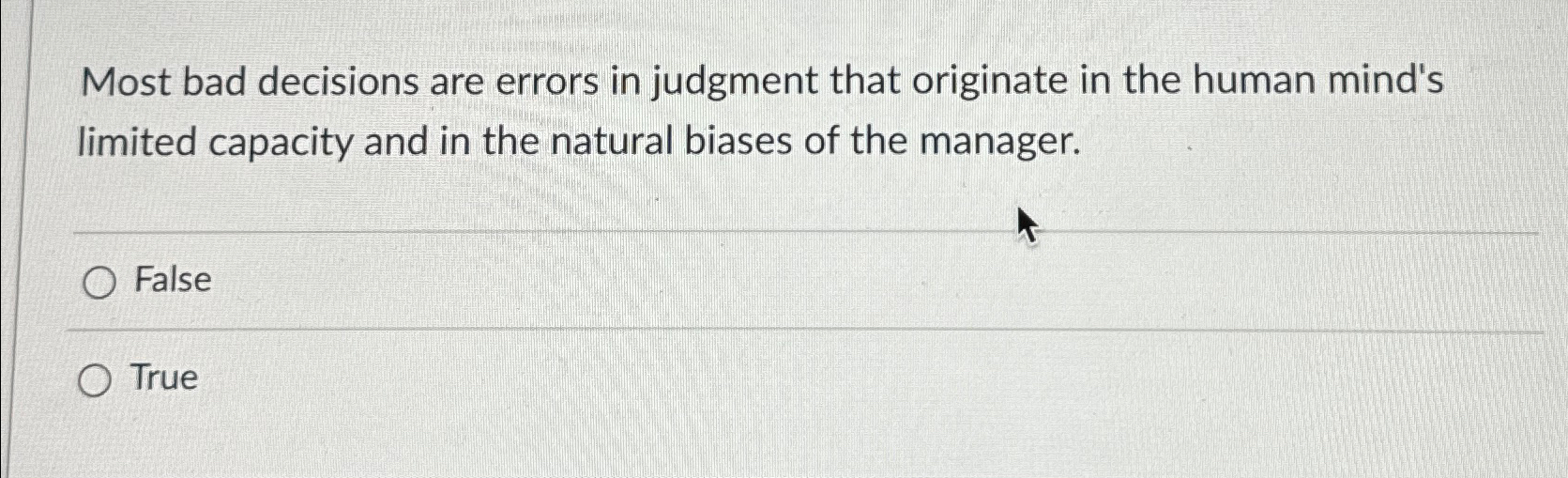  Most bad decisions are errors in judgment that originate in the