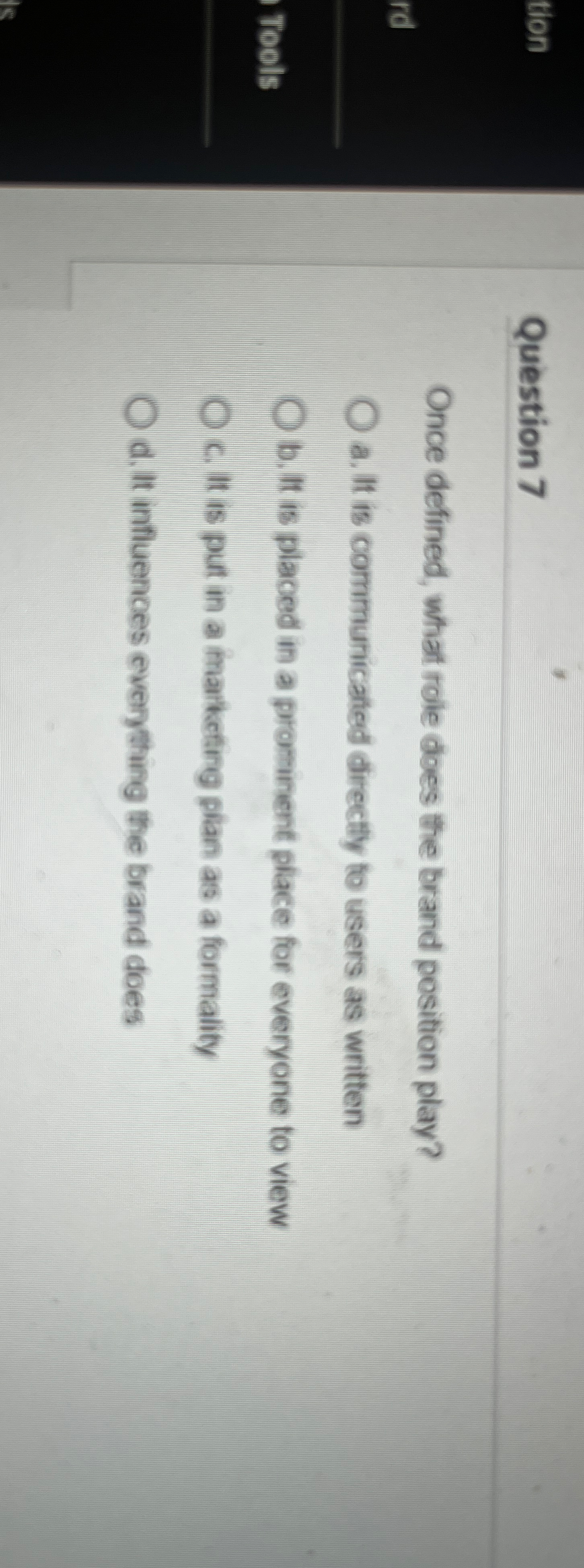  Question 7 Once defined, what role does the brand position play?