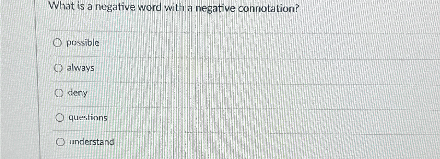  What is a negative word with a negative connotation? possible always