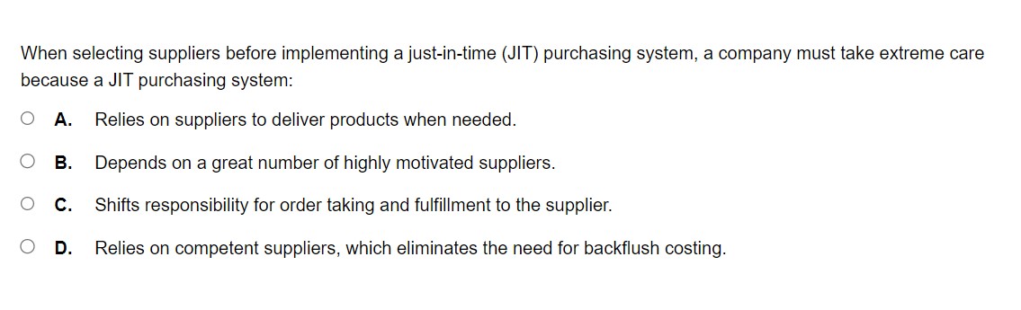  When selecting suppliers before implementing a just-in-time (JIT) purchasing system, a