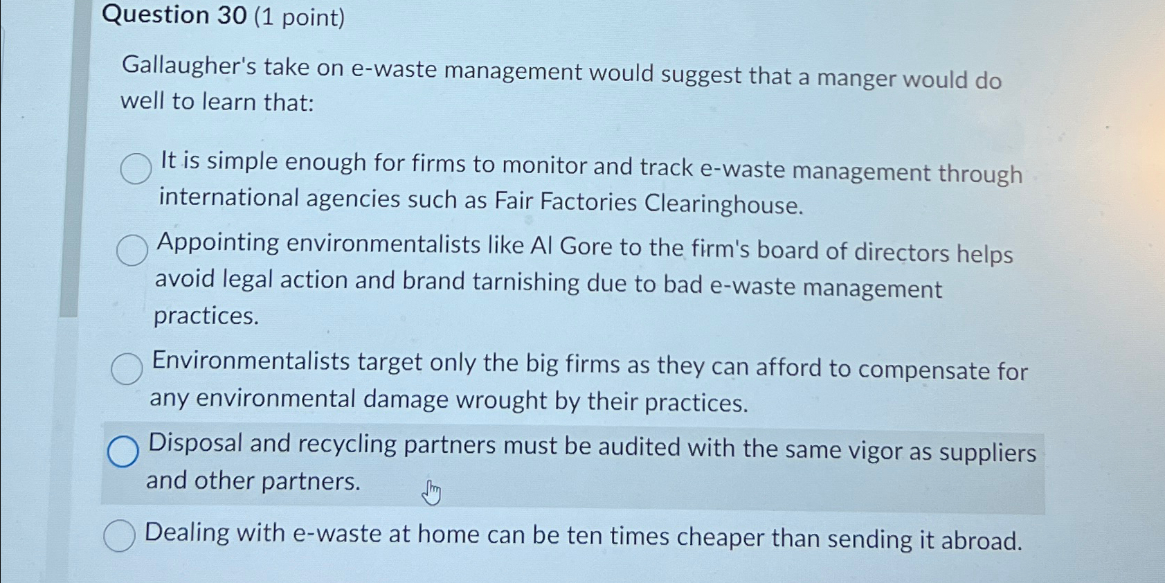  Question 30(1 point) Gallaugher's take on e-waste management would suggest that