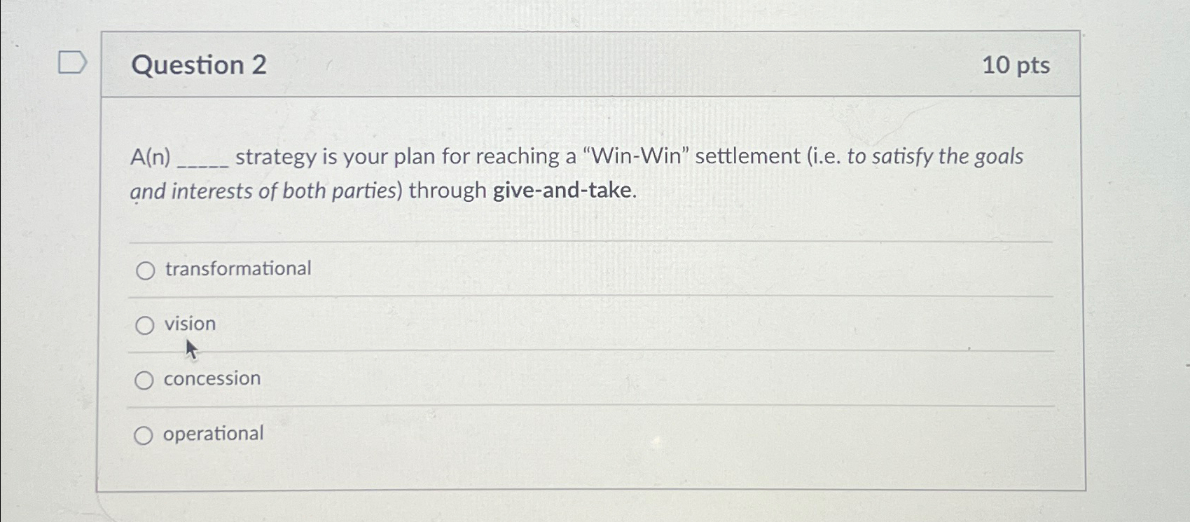  Question 2 10pts A(n) strategy is your plan for reaching a