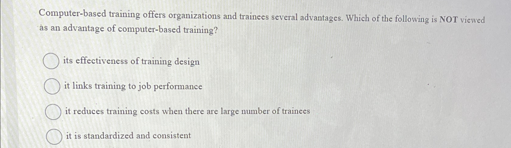  Computer-based training offers organizations and trainees several advantages. Which of the
