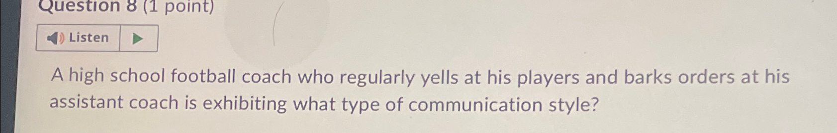  Question 8(1 point) Listen A high school football coach who regularly