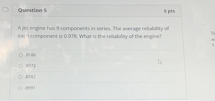  A jet engine has 9 components in series. The average reliability