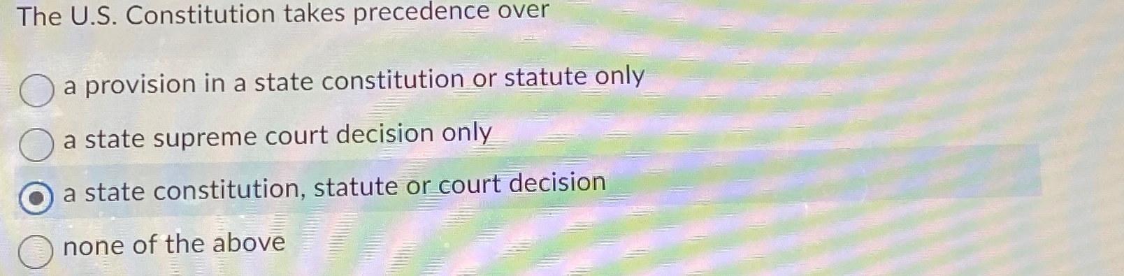  The U.S. Constitution takes precedence over a provision in a state