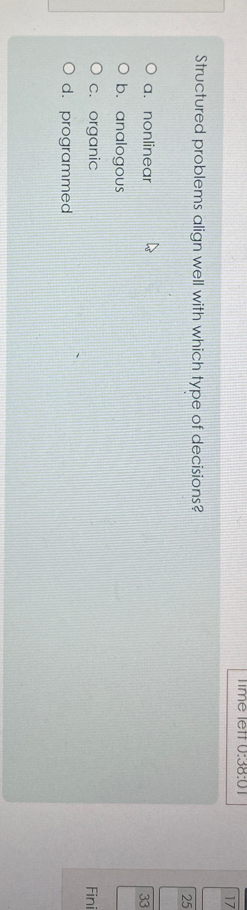  Structured problems align well with which type of decisions? a. nonlinear