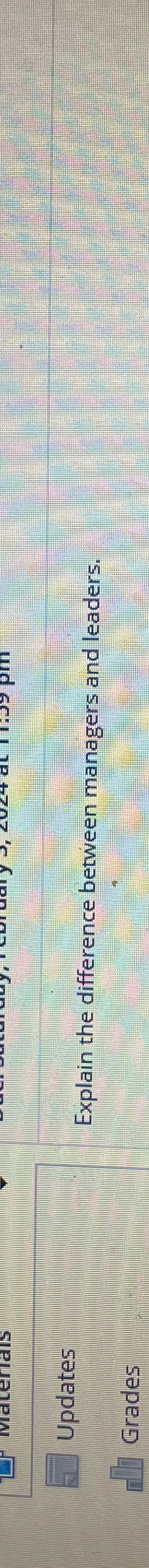  Updates Explain the difference between managers and leaders. Grades 