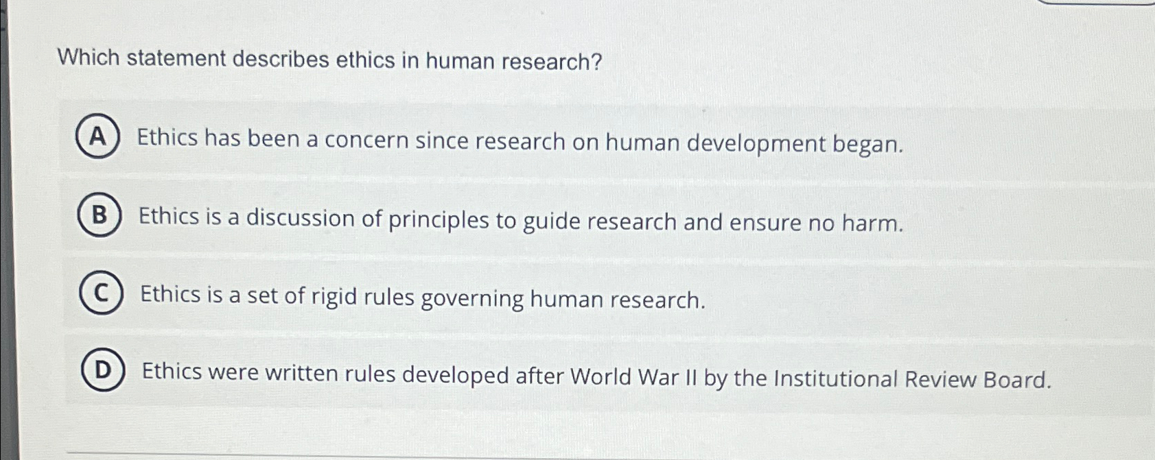  Which statement describes ethics in human research? Ethics has been a