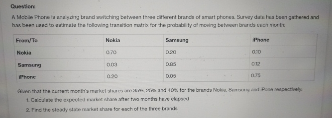  Question: A Mobile Phone is analyzing brand switching between three different