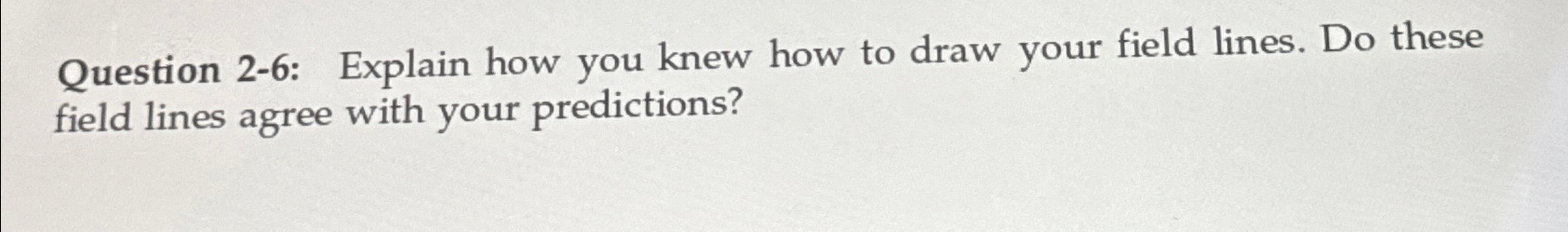  Question 2-6: Explain how you knew how to draw your field