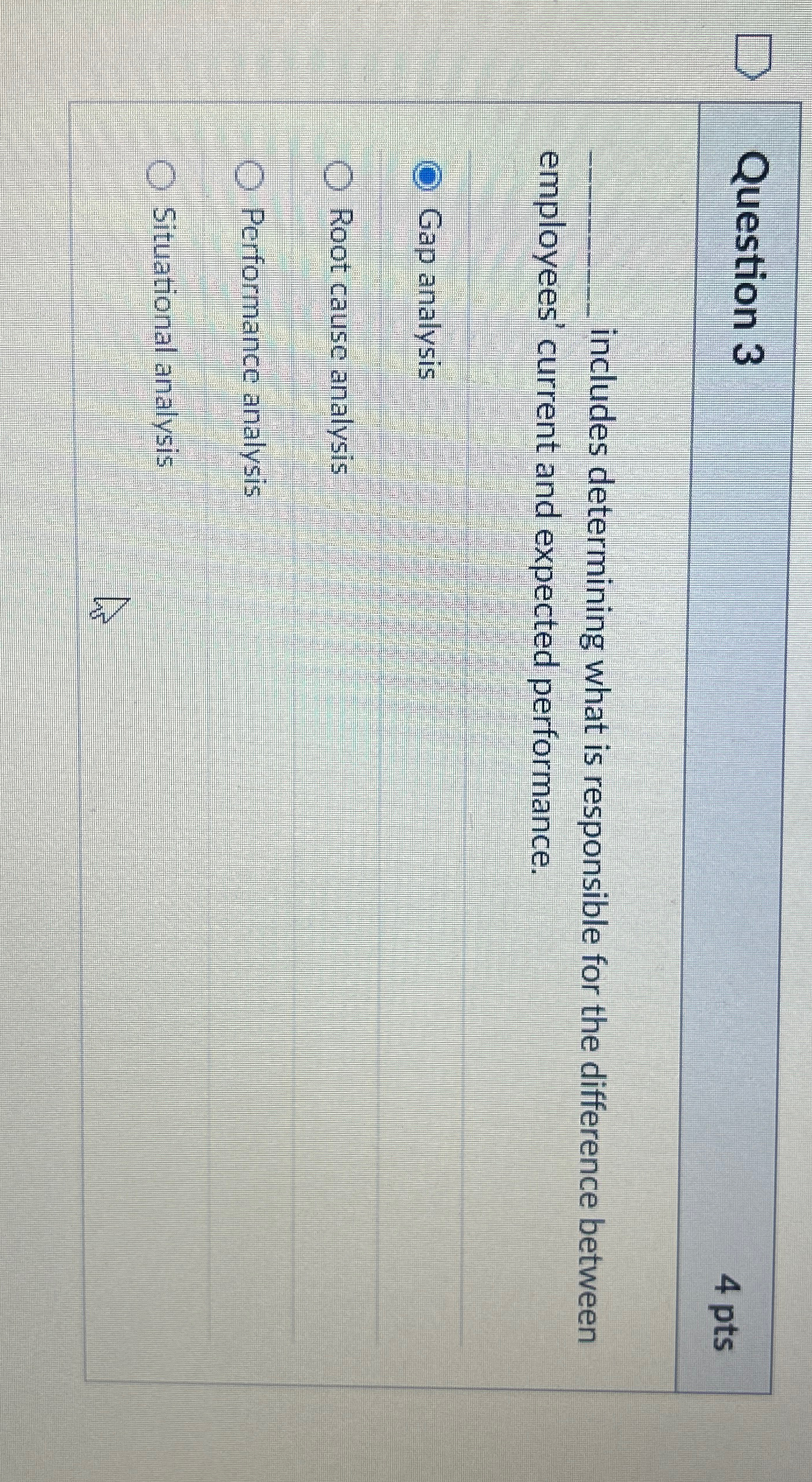  Question 3 4 pts includes determining what is responsible for the