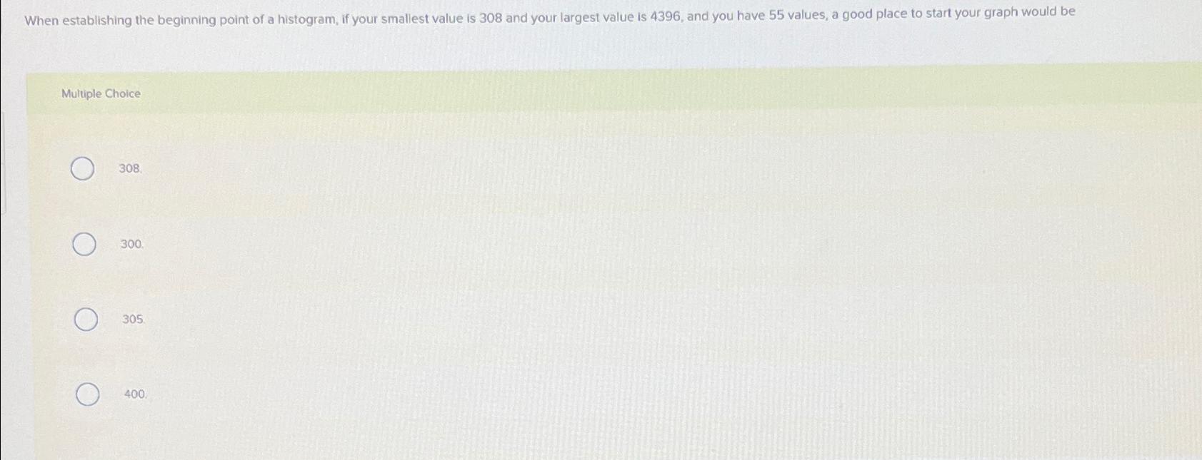  Multiple Choice 308 300. 305. 400. 