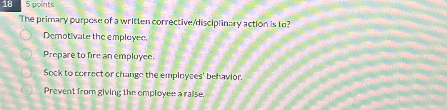  5 points The primary purpose of a written corrective/disciplinary action is
