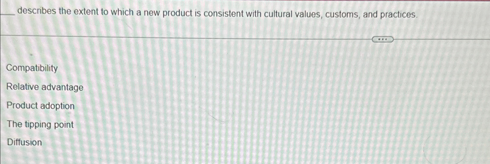  describes the extent to which a new product is consistent with