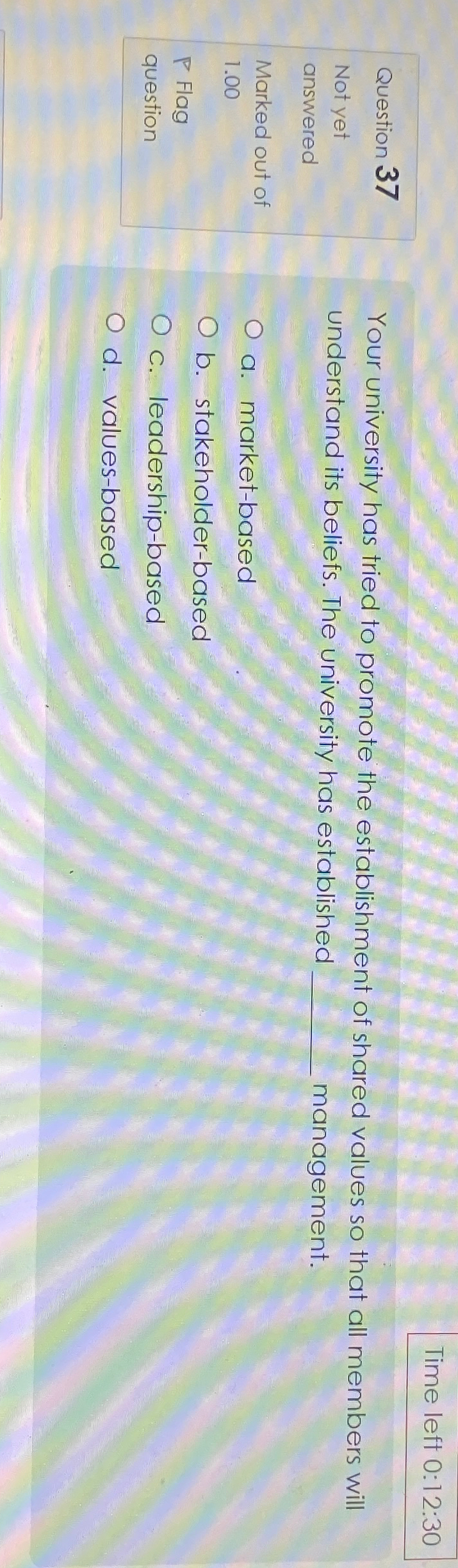  Time left 0:12:30 Question 37 Not yet answered Marked out of