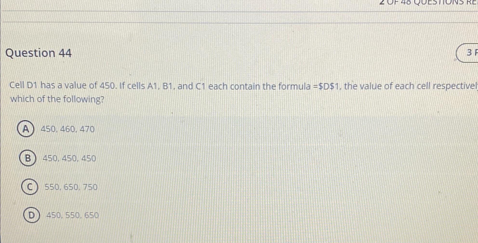  Question 44 3+ Cell D1 has a value of 450, If