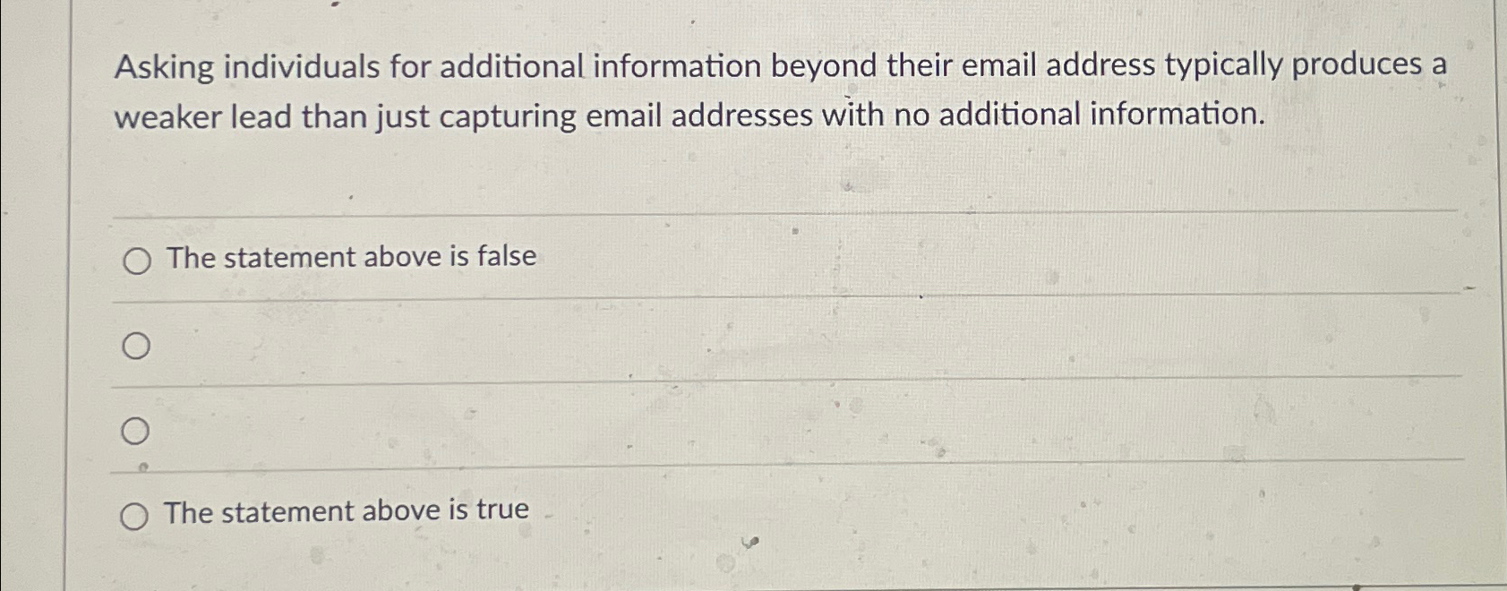 Asking individuals for additional information beyond their email address typically produces