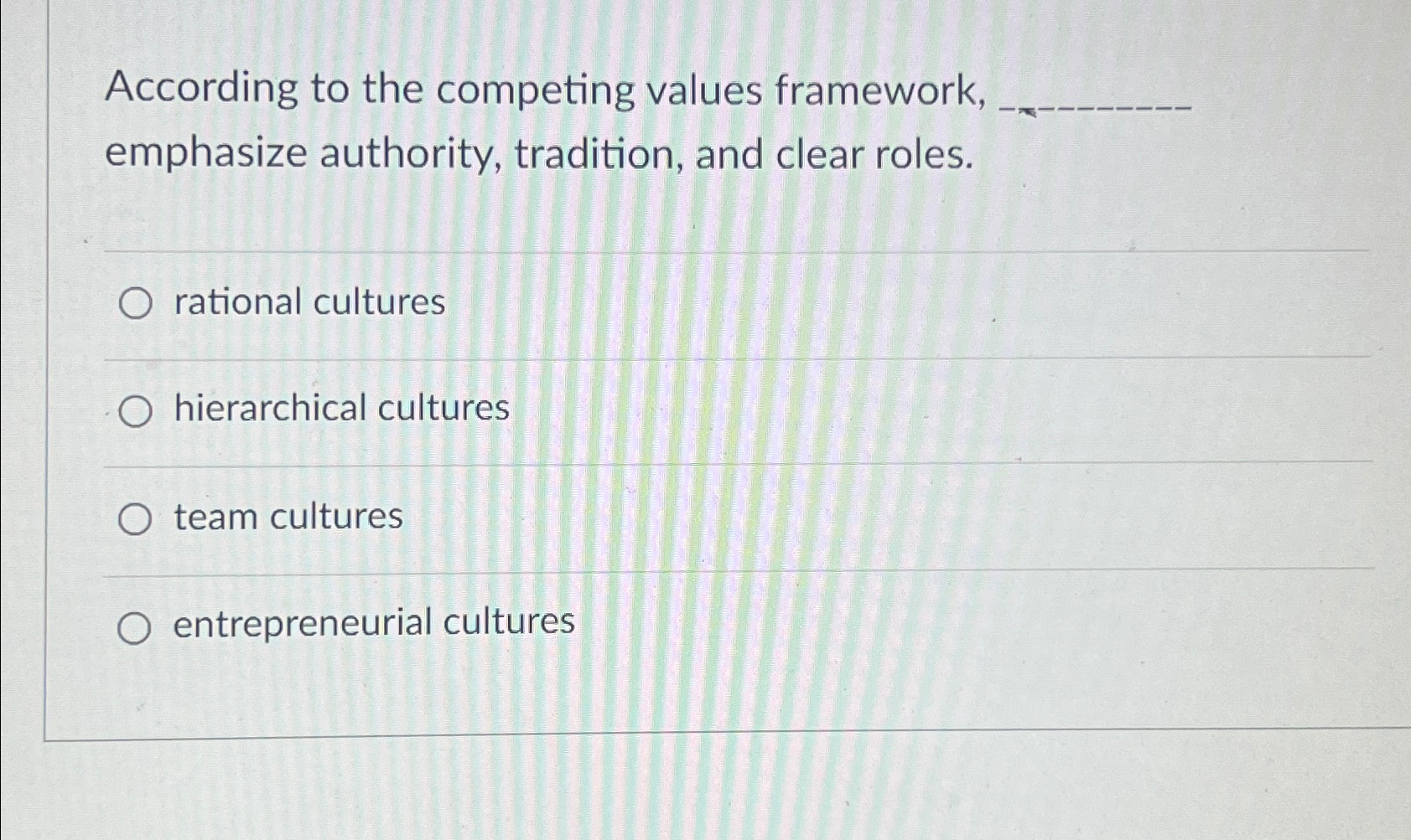  According to the competing values framework, emphasize authority, tradition, and clear