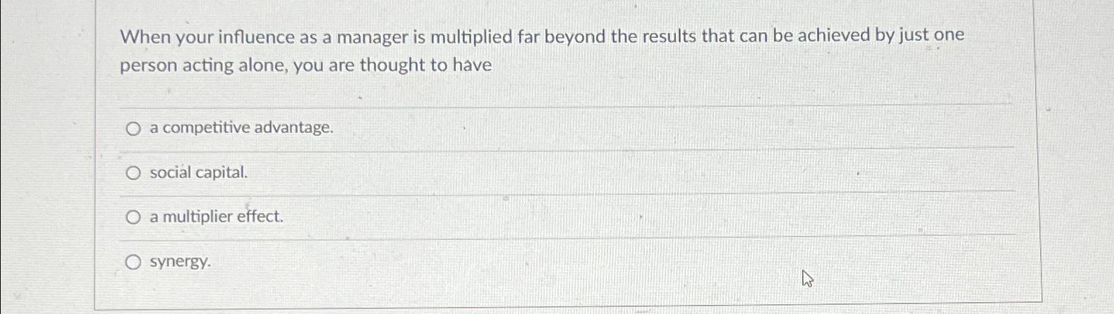  When your influence as a manager is multiplied far beyond the