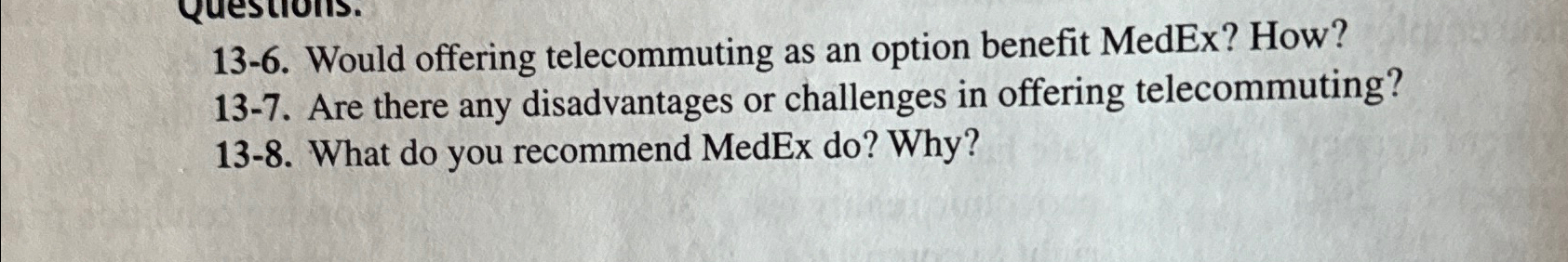  13-6. Would offering telecommuting as an option benefit MedEx? How? 13-7.