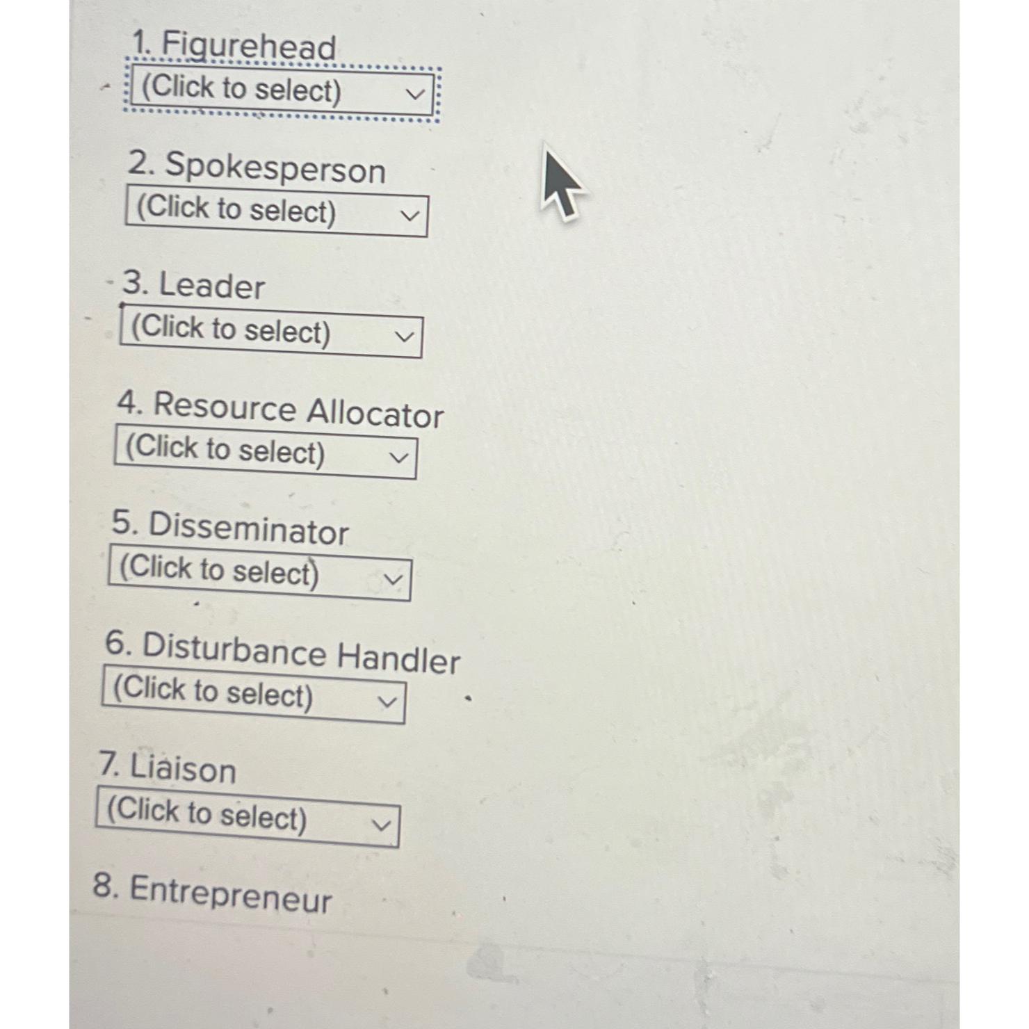  Figurehead (Click to select) Spokesperson Leader Resource Allocatnr Disseminator Disturbance Handler