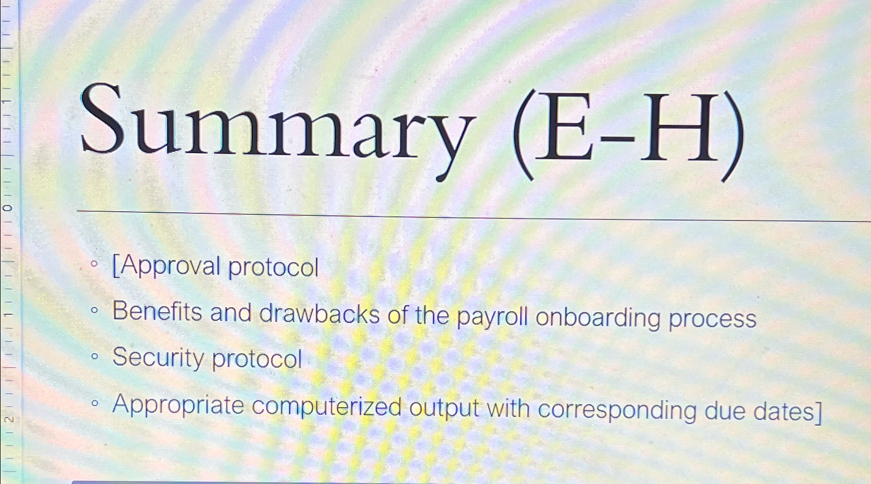  Summary (E-H) [Approval protocol Benefits and dra Appropriate computerized output with