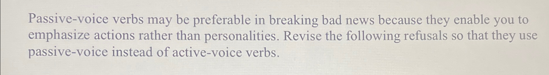  Passive-voice verbs may be preferable in breaking bad news because they