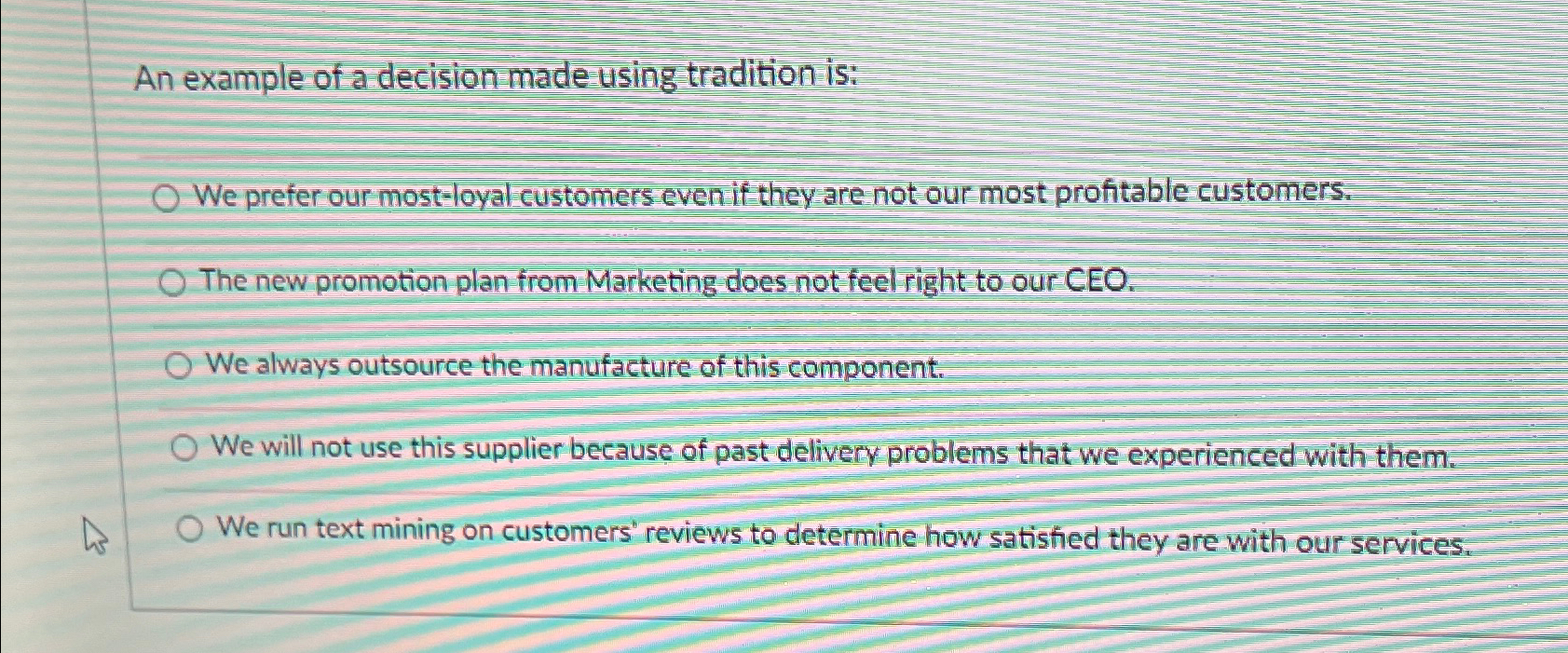  An example of a decision made using tradition is: We prefer