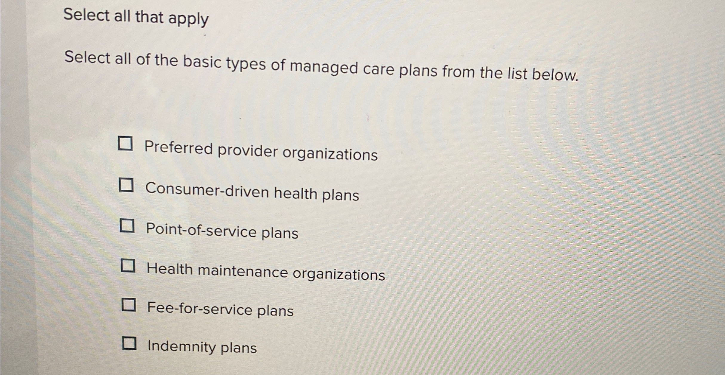  Select all that apply Select all of the basic types of