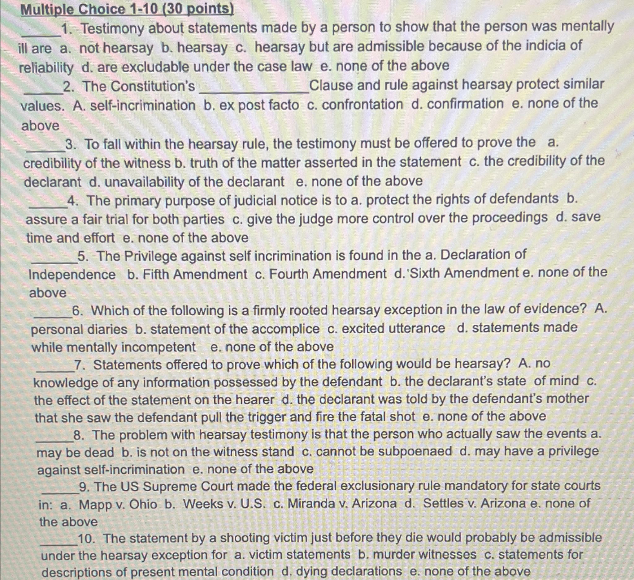  Multiple Choice 1-10(30 points) Testimony about statements made by a person