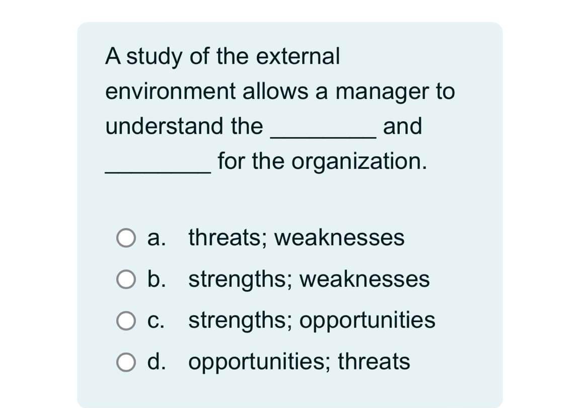  A study of the external environment allows a manager to understand