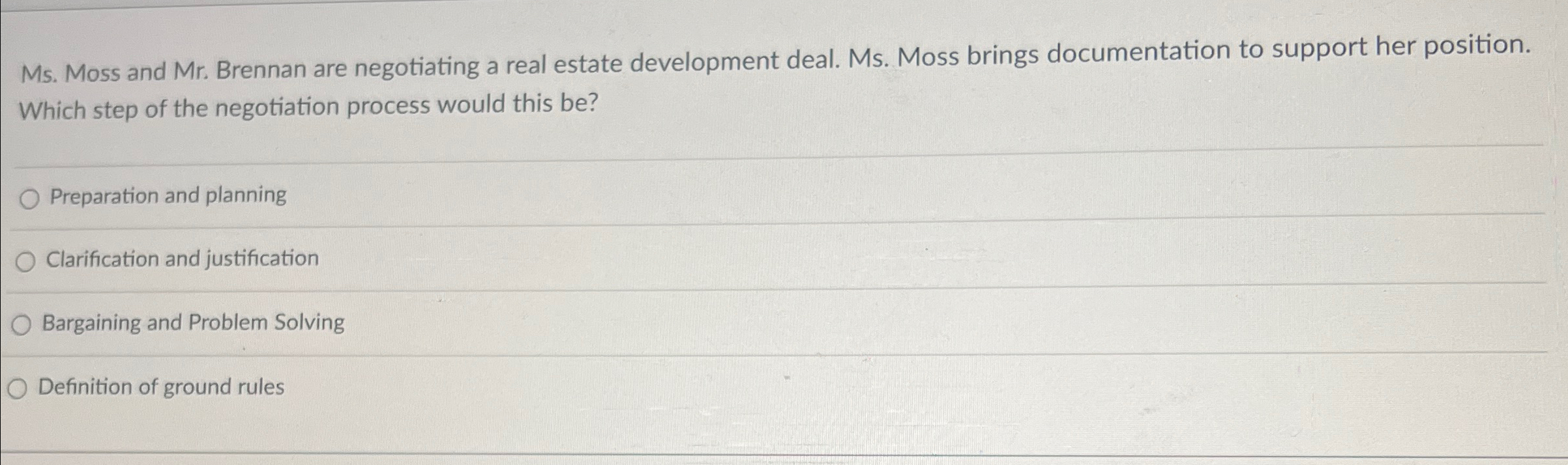  Ms. Moss and Mr. Brennan are negotiating a real estate development