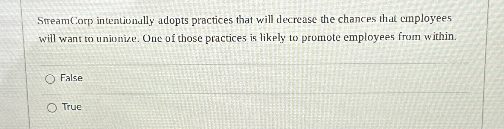  StreamCorp intentionally adopts practices that will decrease the chances that employees
